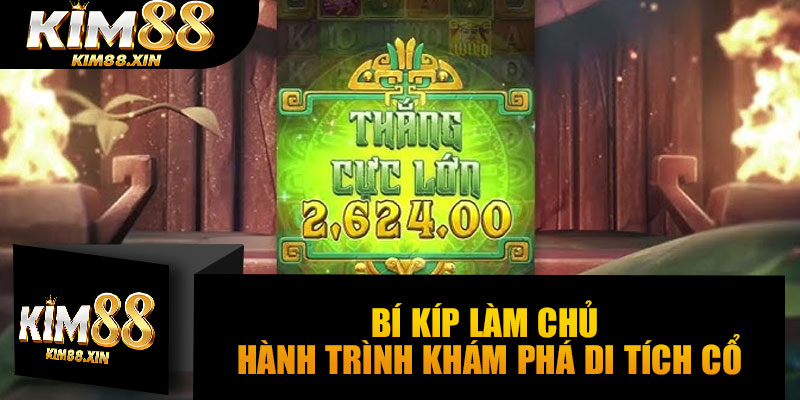 Bí kíp làm chủ hành trình khám phá di tích cổ