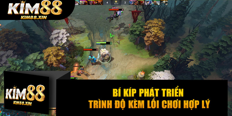 Bí kíp phát triển trình độ kèm lối chơi hợp lý