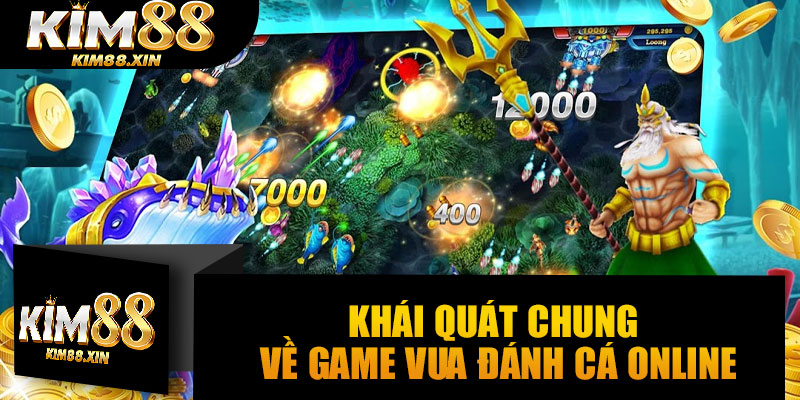Khái quát chung về game vua đánh cá Online