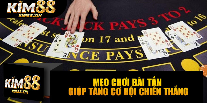 Mẹo chơi bài tấn giúp tăng cơ hội chiến thắng