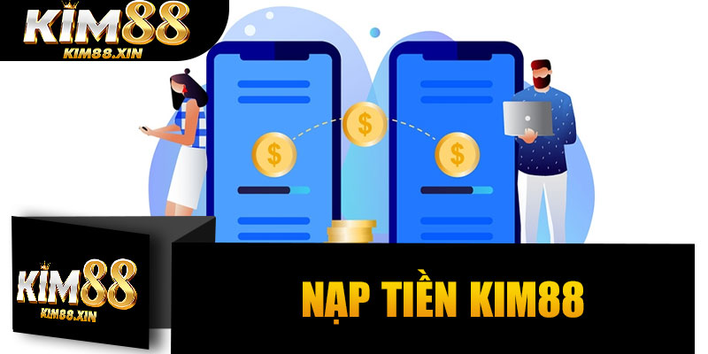 Nạp Tiền Kim88