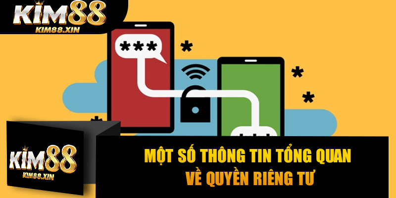 Một số thông tin tổng quan về quyền riêng tư