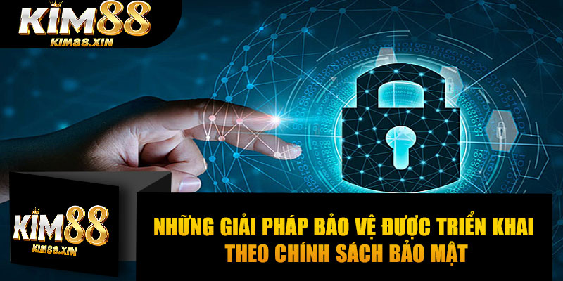 Những giải pháp bảo vệ được triển khai theo chính sách bảo mật