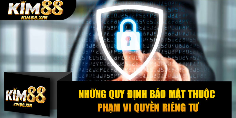 Những quy định bảo mật thuộc phạm vi quyền riêng tư
