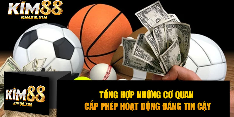 Tổng hợp những cơ quan cấp phép hoạt động đáng tin cậy